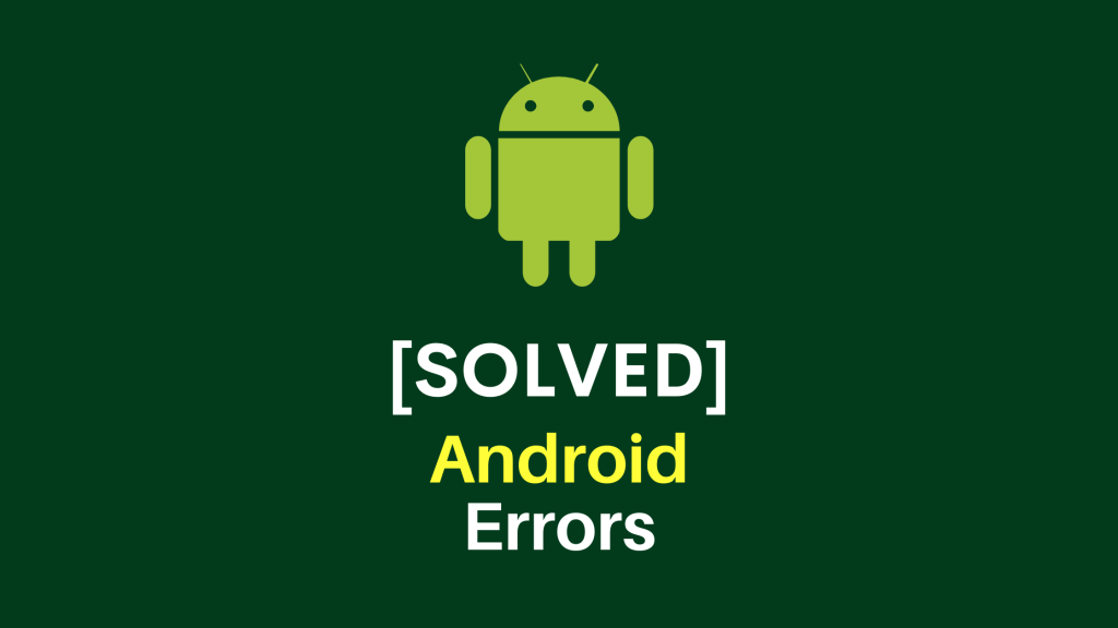 Solved Android Errors