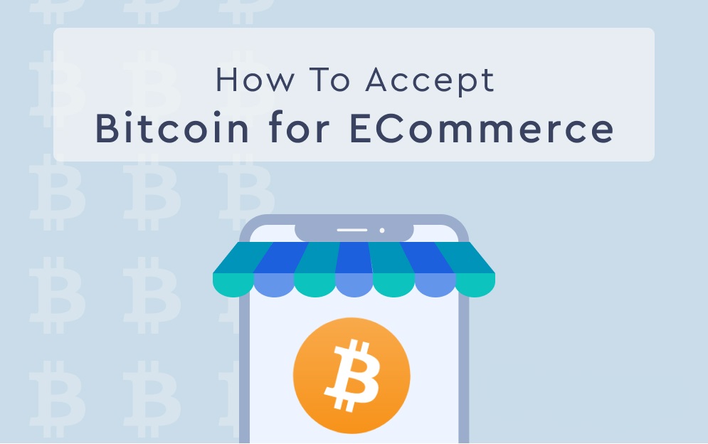 How To Accept Bitcoin for ECommerce